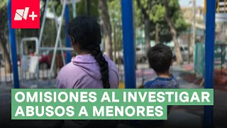 Mujeres denuncian omisiones de las fiscalías al investigar abusos sexuales contra menores - N+