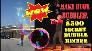 Top Secret $500 Big Bubble Recipe!  Pro bubble wands and huge bubbles!