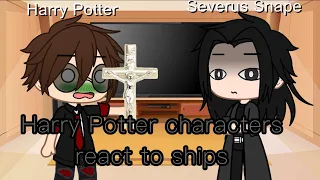 Harry Potter Characters react to ships