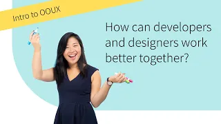 How developers and UX designers can work better together - Intro to OOUX