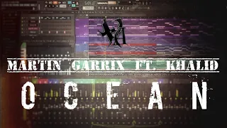 Martin Garrix Ft.Khalid - Ocean🌊 (Instrumental / FL Studio remake + FLP)