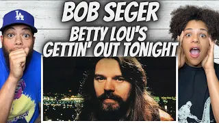 ROCKIN'!| FIRST TIME HEARING Bob Seger -  Betty Lou's Gettin Out Tonight REACTION