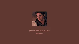 please tommy, please - a newtmas playlist.