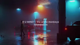 the arctic monkeys- r u mine? slowed & reverb