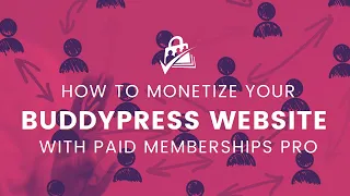 How to Monetize Your BuddyPress Website with Paid Memberships Pro