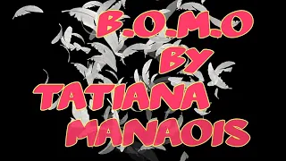 B.O.M.O Tatiana Manaios (Lyrics4You)