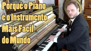 Porquê o Piano é o Instrumento MAIS FÁCIL do Mundo