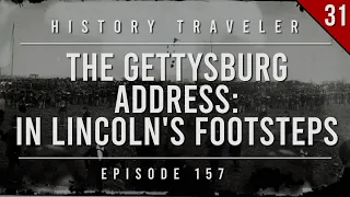 The Gettysburg Address: In Lincoln's Footsteps | History Traveler Episode 157