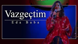 Eda Baba - Vazgeçtim