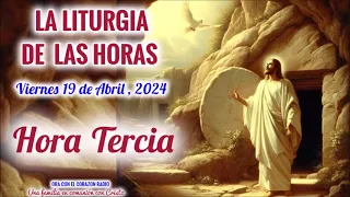 HORA TERCIA (9 AM) - VIERNES 19  DE ABRIL 2024 - III SEMANA DEL T. DE PASCUA