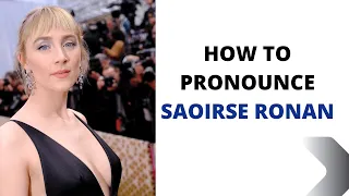 How To Pronounce Actress Saoirse Ronan | Saoirse Ronan Pronunciation