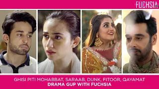 Dunk | Fitoor | Qayamat | Saraab | Ghisi Piti Mohabbat | Drama Gup with FUCHSIA |
