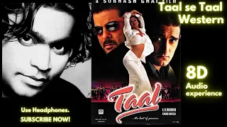 Taal se Taal Western - 8D Song | Taal Songs | Lyrical Video | A. R. Rahman | Sukhwinder Singh