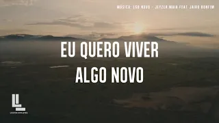 Algo Novo (COM LETRA) - Jeyzer Maia feat. Jairo Bonfim - Kemuel feat. Lukas Agustinho