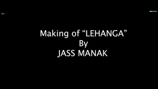 Lehanga BTS : Jass Manak (Behind The Scene) Satti Dhillon | GK DIGITAL | Geet MP3