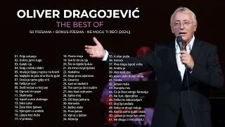 Oliver Dragojević - The Best Of 50 PJESAMA + Ne mogu ti reći (2024. nova bonus pjesma)