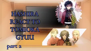 HASHIRA REACT TO HASHIRA TRAINING ARC ( TOMIOKA GYUU ) PART 2