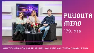 „PUUDUTA MIND“ | Kuidas saada igaveseks, liikuda ühest dimensioonist teise ja mitte vananeda?