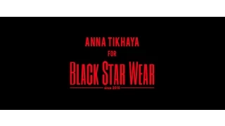 Anna TIKHAYA for Black Star Wear