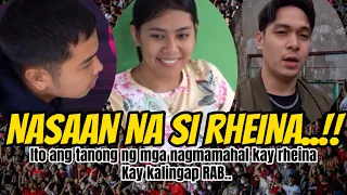 NASAAN NA SI RHEINA ANO NA ANG NANGYAYARI SA KANYA?@KalingapRabOfficial