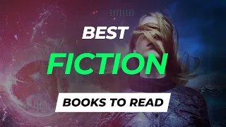 10 Best Fiction Books To Read | Top Fiction Books You Can't Miss!
