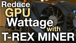 Lower GPU Mining Wattage with T-Rex Miner (Nvidia 16, 20, 30 Series Tested)