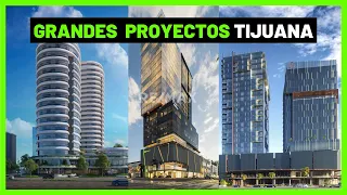 10 GRANDES RASCACIELOS que modernizarán TIJUANA | Edificios en Construcción | HD