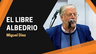 El Libre Albedrio - Libertad para decidir // Miguel Díez