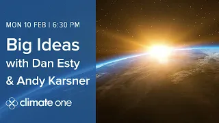 Big Ideas with Dan Esty & Andy Karsner