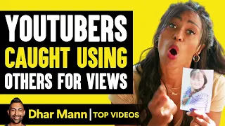 YouTubers Caught Using Others For Views | Dhar Mann