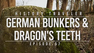 German Bunkers & Dragon's Teeth | History Traveler Episode 57