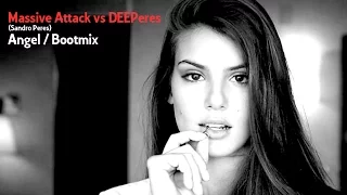 Massive Attack vs DEEPeres (Sandro Peres) - Angel Bootleg