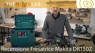 Fresatrice 18V Makita DRT50Z - Recensione, Test e Modifiche