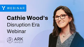 Cathie Wood’s Disruption Era Webinar