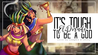 It's Tough to Be A God • female cover by Jenny & Sedgeie (The Road to El Dorado)