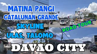 ROAD TOUR MATINA PANGI, CATALUNAN GRANDE, SKYLINE, ULAS, TALOMO, TRAVEL GUIDE (PART 2) DAVAO CITY