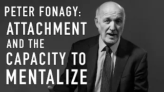 Mentalizing & Attachment | PETER FONAGY