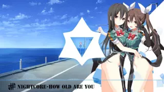 Nightcore - How Old Are You