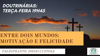 #48 Entre Dois Mundos: Motivação e Felicidade - Diego Lustosa (29/11/2022)