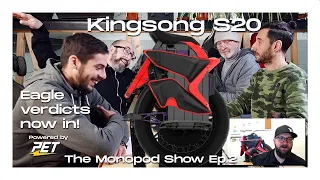 The Monopod Show - EUC Talks Ep.2 - Kingsong S20 - Eagle Verdicts now in!