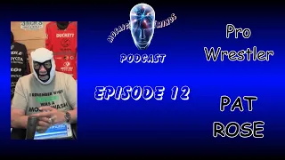 Episode 12 | Lord of The Ring: Pro Wrestler Pat Rose Takes Off The Mask