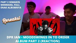 DPR IAN - MOODSWINGS IN TO ORDER ALBUM PART 2 (REACTION)