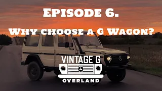 Episode 6. Why Choose A G Wagon For Overland Travel?