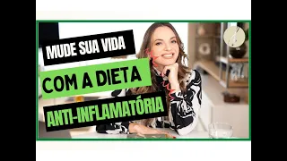 MUDE SUA VIDA PARA MELHOR FAZENDO A DIETA ANTI-INFLAMATÓRIA: benefícios e como fazer