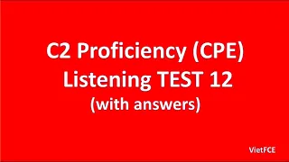 C2 Proficiency (CPE) Listening Test 12 with answers