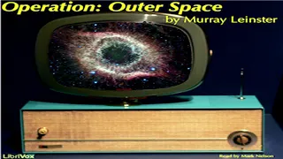 Operation: Outer Space ♦ By Murray Leinster ♦ Fantasy Fiction, Science Fiction ♦ Full Audiobook