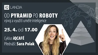 iQCAFÉ − Sara Polak: Od Pyramid po Roboty