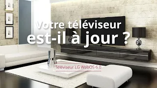 LG WebOS TV 6.0 - Vérifier la mise à jour du téléviseur