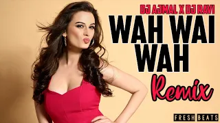 Wah Wai Wahh (Remix) || Dj Ravi x Dj Ajmal || Sukh-E Musical Doctorz X Neha Kakkar || Fresh Beats.