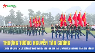 Kiểm tra huấn luyện diễu binh, diễu hành trong Lễ kỷ niệm 70 năm Chiến thắng Điện Biên Phủ